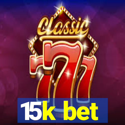 15k bet